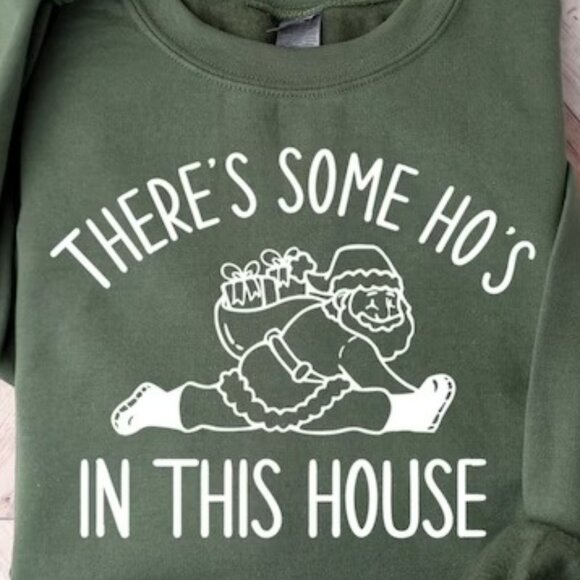 There Is Some Hos In This House Sweatshirt Funny Christmas Sweatshirt Gift 90 - Picture 2 of 5